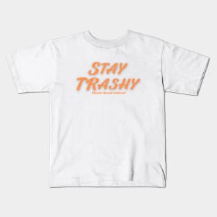 Stay Trashy Kids T-Shirt